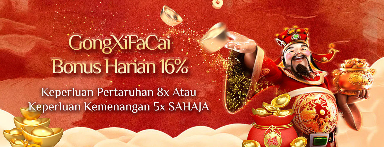 GongXiFaCai Bonus Harian 16%